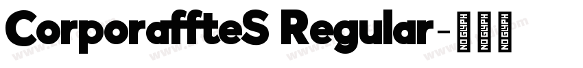 CorporaffteS Regular字体转换 CorporaffteS Regular字体转换